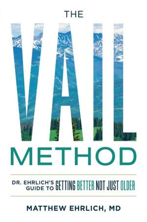 The Vail Method de M. D. Matthew Ehrlich