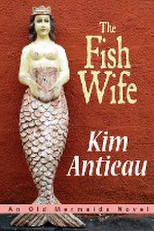 The Fish Wife de Kim Antieau