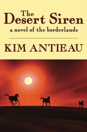 The Desert Siren de Kim Antieau