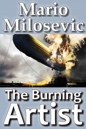 The Burning Artist de Mario Milosevic