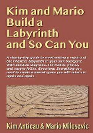 Kim and Mario Build a Labyrinth and So Can You de Kim Antieau