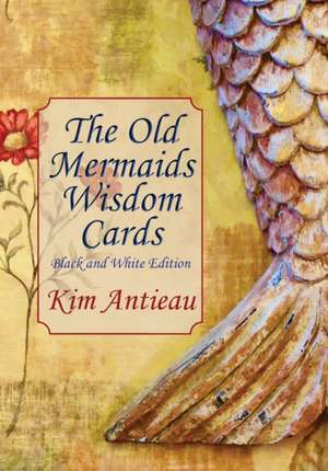 The Old Mermaids Wisdom Cards de Kim Antieau