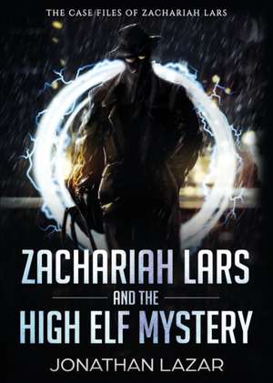 Zachariah Lars and the High Elf Mystery de Jonathan Lazar