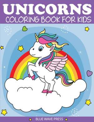 Unicorns Coloring Book for Kids de Blue Wave Press