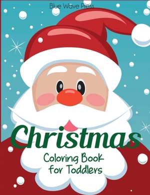 Christmas Coloring Book for Toddlers de Blue Wave Press