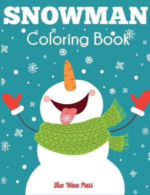 Snowman Coloring Book de Blue Wave Press