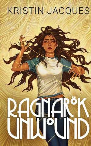 Ragnarok Unwound de Kristin Jacques