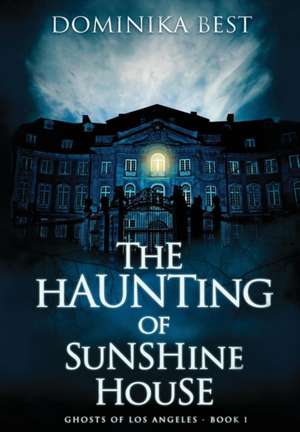 The Haunting of Sunshine House de Dominika Best