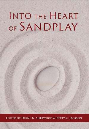 Into the Heart of Sandplay de Dyane N. Sherwood