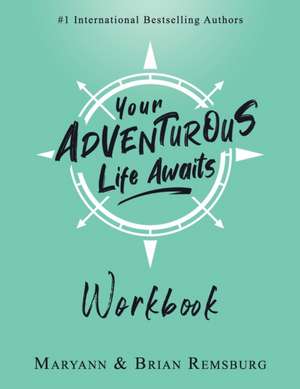 Your Adventurous Life Awaits: Workbook de Brian Remsburg