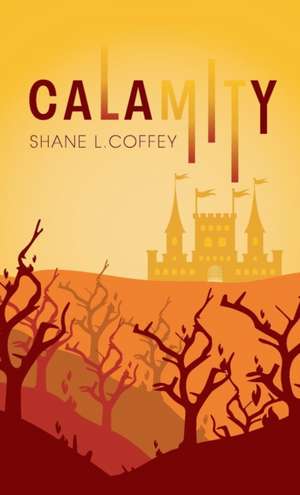 Calamity de Shane L Coffey