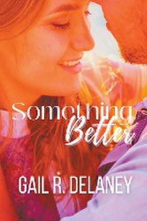 Something Better de Gail R. Delaney