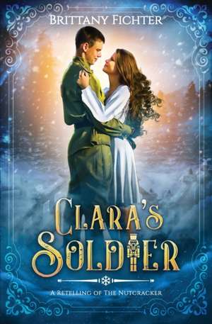 Clara's Soldier de Brittany Fichter