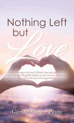 Nothing Left but Love de Glenda R. Payne