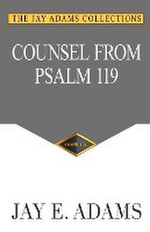 Counsel From Psalm 119 de Jay E. Adams