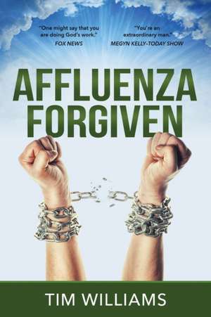 Affluenza Forgiven de Tim Williams