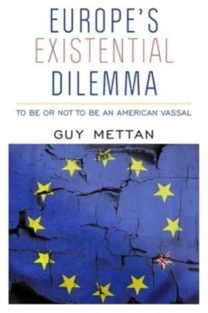 Europe's Existential Dilemma de Guy Mettan