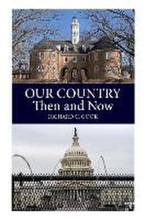 Our Country, Then and Now de Richard C Cook