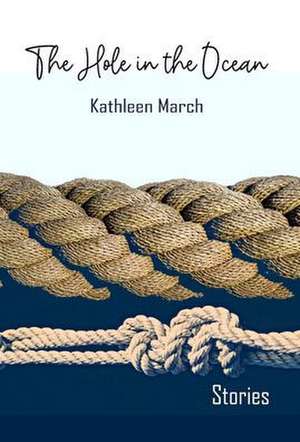 The Hole in the Ocean de Kathleen March