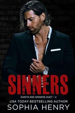 Sinners: Saints and Sinners Duet Book 2 de Sophia Henry