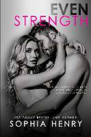 Even Strength: A Friends to Lovers Romance de Sophia Henry