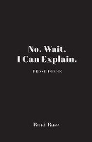 No. Wait. I Can Explain. de Brad Rose