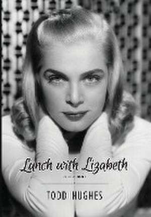 Lunch with Lizabeth de Todd Hughes