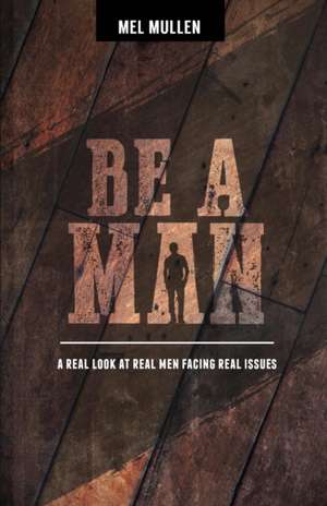 Be a Man de Mel Mullen