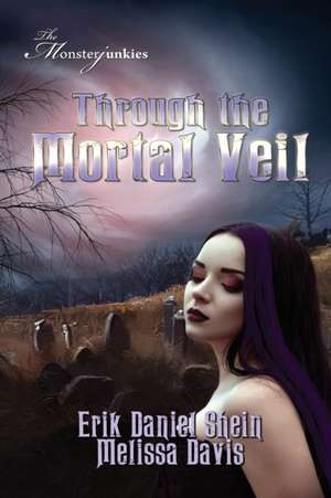 Through the Mortal Veil de Erik Daniel Shein