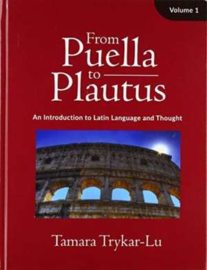 From Puella to Plautus, Vol. 1 de Tamara Trykar-Lu