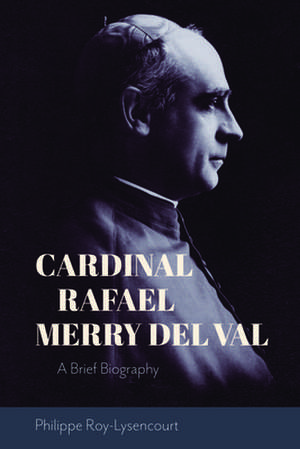 Cardinal Rafael Merry del Val de Philipe Roy-Lysencourt