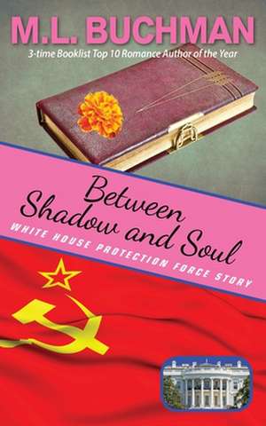 Between Shadow and Soul de M L Buchman