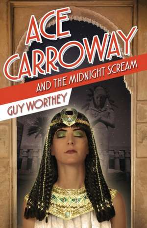 Ace Carroway and the Midnight Scream de Guy Worthey