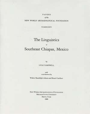 The Linguistics of Southeast Chiapas, Mexico: Number 50 de Lyle Campbell