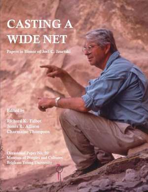 Casting a Wide Net: Papers in Honor of Joel C. Janetski de Richard K Talbot