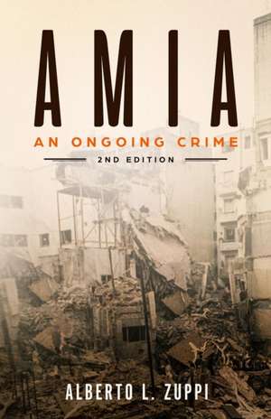 AMIA - An Ongoing Crime de Alberto L. Zuppi