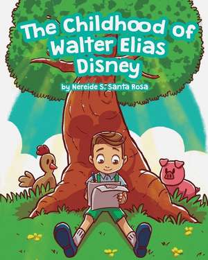 The Childhood of Walter Elias Disney de Nereide S. Santa Rosa