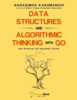 Data Structures and Algorithmic Thinking with Go de Narasimha Karumanchi