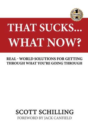 THAT SUCKS - WHAT NOW? de Scott Schilling