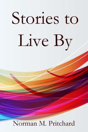 Stories to Live By de Norman Pritchard