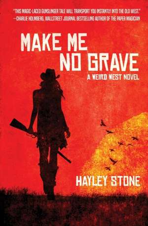 Make Me No Grave de Hayley Stone