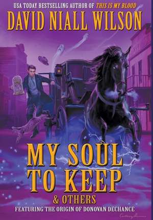 My Soul to Keep & Others: Three Novellas de David Niall Wilson