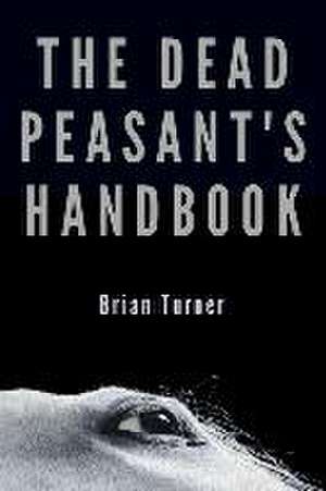 The Dead Peasant's Handbook de Brian Turner