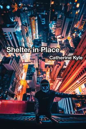 Shelter In Place de Catherine Kyle