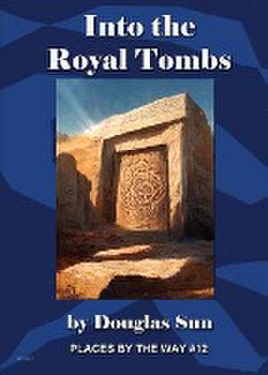 Into the Royal Tombs de Douglas Sun