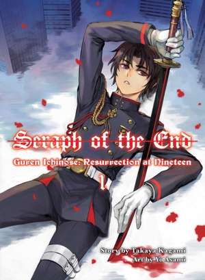 Seraph of the End: Guren Ichinose, Resurrection at Nineteen, volume 1 de Takaya Kagami