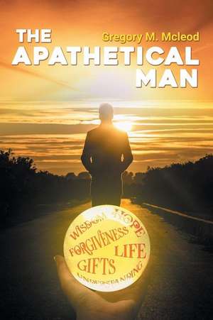 The Apathetical Man de Gregory M. McLeod