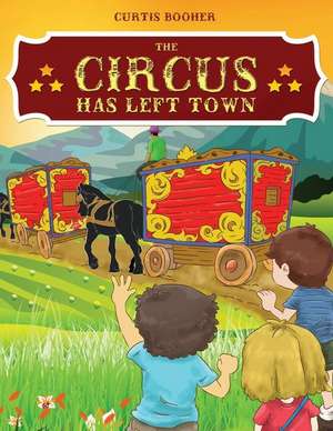 The Circus Has Left Town de Curtis Booher