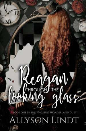 Reagan Through the Looking Glass de Allyson Lindt