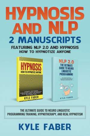 Hypnosis and NLP de Kyle Faber